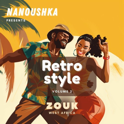 Stream Retro Style Vol.2 - Zouk West Africa by Nanoushka | Listen