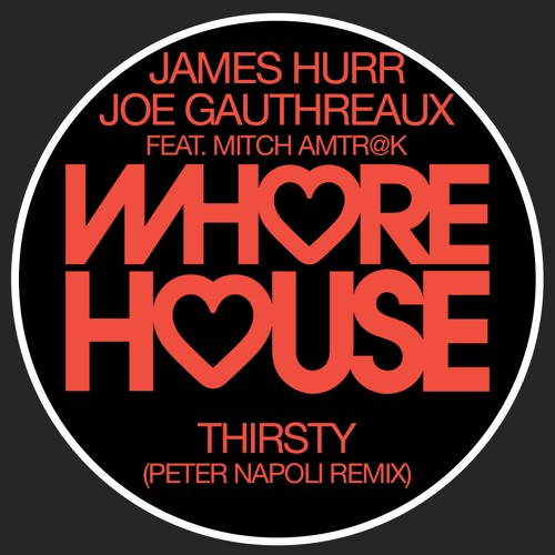 Joe Gauthreaux & James Hurr Featuring Mitch Amtr@k - Thirsty (Peter Napoli Remix) RELEASED 20.11.20