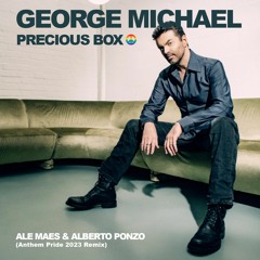 George Michael - Precious Box (Ale Maes & Alberto Ponzo Anthem Pride 2023)