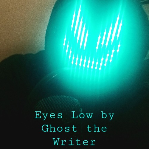 Eyes Low by Ghost the Writer (Produced by W.S.A.P.)