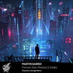 Martin Garrix X Matisse & Sadko - Forever (Dropwizz X Savagez Remix)