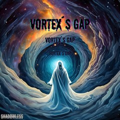 SHADOWLESS - VORTEX´S GAP (FREE DOWNLOAD)