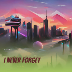 I never forget