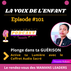 Ep.101 Plonge dans ta GUÉRISON-Active ta Lumière avec le Coffret Audio Sacré