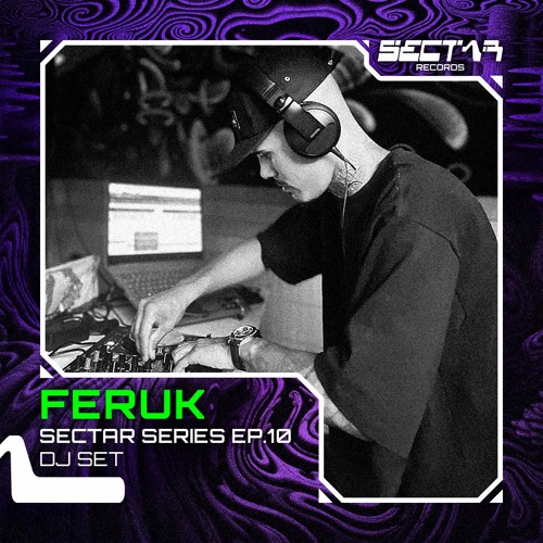 FERUK - Sectar Series EP.10