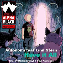 Autonomi Feat. Linn Stern- Have It All (Paul Anthonee Remix) [ALPHA BLACK]