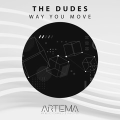 The Dudes - Way You Move (Original Mix) (ARTEMA RECORDINGS)
