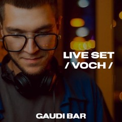 Voch - Gaudi Bar Live Set 25.03.2023