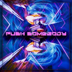 Push Somebody ( FREE DOWNLOAD )