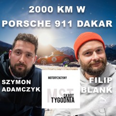 2000 km w Porsche 911 Dakar! Goście MST: Filip Blank i Szymon Adamczyk - MST[S4E36]