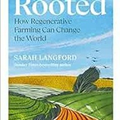 Read online Rooted: Stories of Life, Land and a Farming Revolution by Sarah Langford