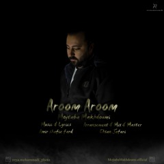 Mojtaba Makhdoumi - Aroom Aroom