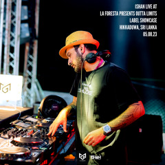 ISHAN Live at La Foresta Presents Outta Limits Label Showcase | Hikkaduwa, Sri Lanka | 05.08.23