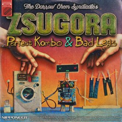 The Darrow Chem Syndicate - Zsugora (Perfect Kombo & Bad Legs Remix)