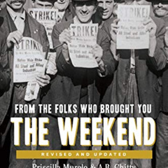 READ EBOOK ✔️ From the Folks Who Brought You the Weekend: A Short, Illustrated Histor