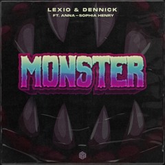 Lexio & DENNICK - Monster (ft. Anna - Sophia Henry)