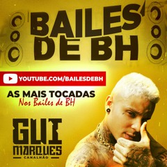 AS MAIS TOCADAS DOS BAILE DE BH ( DJ GUI MARQUES )