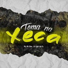 MC MR BIM - TOMA NA XECA ((DJ IGOR DO PC))