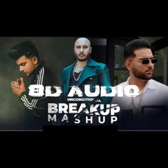 Unconditional Breakup Mashup                            BPraak, Jass Manak & Karan Aujla
