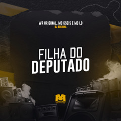 Filha do Deputado (feat. MC LD)