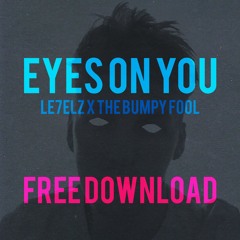 Eyes on You - LE7ELZ X The Bumpy Fool (FREE DOWNLOAD)