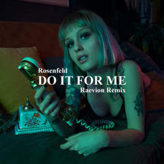Rosenfeld - Do It For Me (RAEVION Remix)