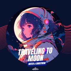 Note9 & Ghostrow - Traveling To Moon (Chill-Lo Fi)