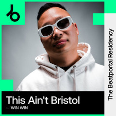 The Beatportal Residency: This Ain't Bristol & WIN WIN