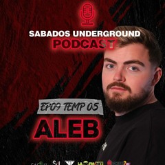 Aleb Sabados Underground Podcast Ep 09 T5