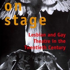 [READ] [PDF EBOOK EPUB KINDLE] Out on Stage: Lesbian and Gay Theater in the Twentieth Century by  Al