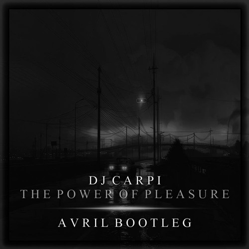 The Power Of Pleasure [AVRIL Bootleg]