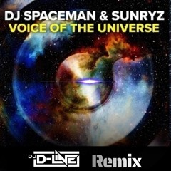 DJ Spaceman & Sunryz - Voice of the Universe (D-Line Remix)