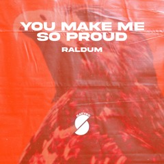 RALDUM - You Make Me So Proud