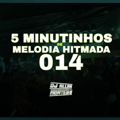 5 MINUTINHOS DE MELODIA HITMADA 014