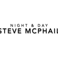 Steve Mcphail - Night & Day
