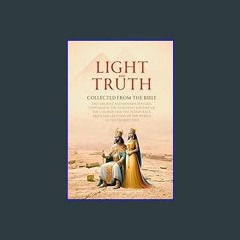 $$EBOOK ⚡ Light and Truth: Collected from the Bible and Ancient and Modern History, Containing the