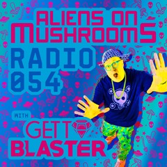 Aliens On Mushrooms Radio #054 With GETTOBLASTER (Halloween Episode)