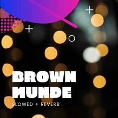 Brown Munde (Remix) - (slowed + reverb) AP Dhillon