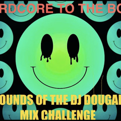 Hardcore To The Bone - Sounds Of The DJ Dougal Mix Challenge