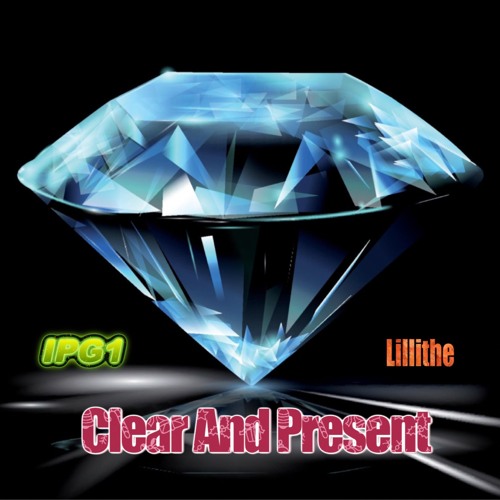 Clear And Present  IPG1 & Lillithe