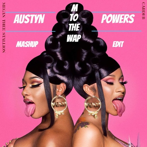 M to the WAP (Austyn Powers Mashup Edit)