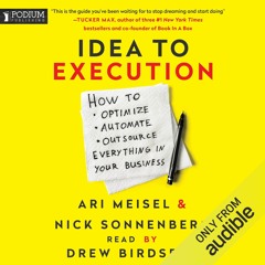 EBOOK [P.D.F] Idea to Execution: How to Optimize, Automate, and Outsource Everything in Your Bus