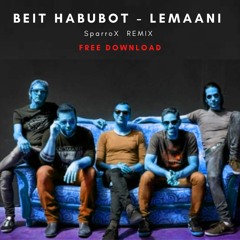 Beit Habubot - Lemaani (SparroX Remix)  | Free download