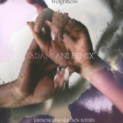 Ben Böhmer & Panama - Weightless (jamesjamesjames remix) / { Adam Ani Bootleg }