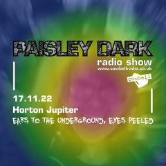 Paisley Dark Radio Show with guest Horton Jupiter 17.11.22 Mix