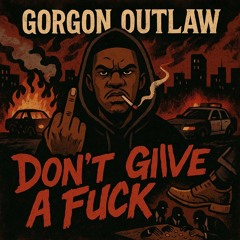 Don't Give A Fuck