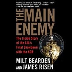 _PDF_ The Main Enemy: The Inside Story of the CIA's Final Showdown with the KGB