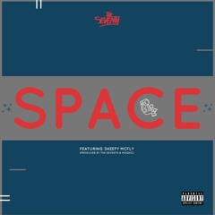 SPACE ft. Sheefy McFly (Produced by The SEVENth & Mozaic)