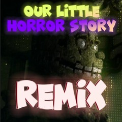 Our Little Horror Story Remix