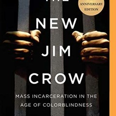 Access EPUB 📃 The New Jim Crow: Mass Incarceration in the Age of Colorblindness by